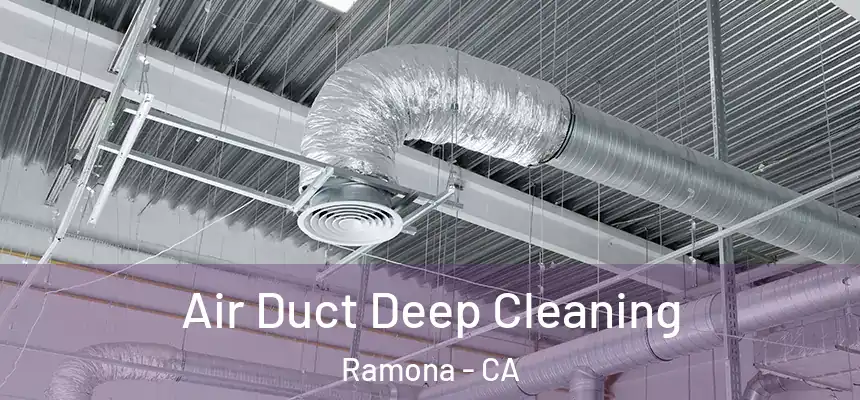  Air Duct Deep Cleaning Ramona - CA