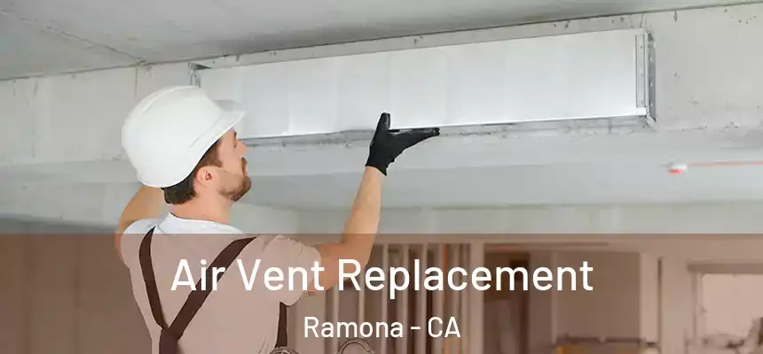  Air Vent Replacement Ramona - CA
