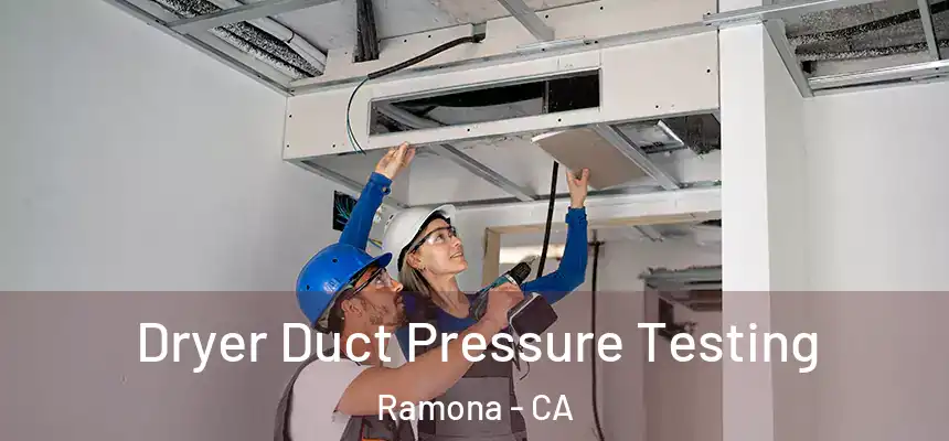  Dryer Duct Pressure Testing Ramona - CA