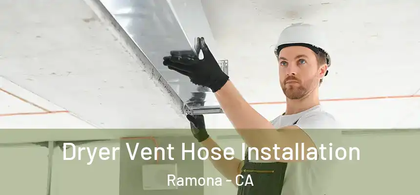  Dryer Vent Hose Installation Ramona - CA