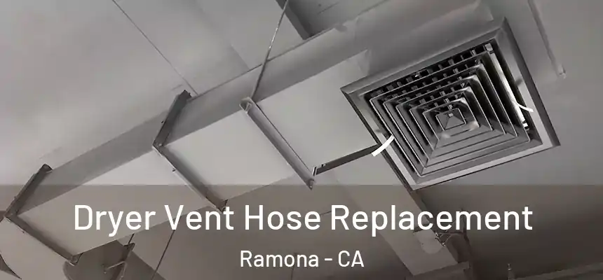  Dryer Vent Hose Replacement Ramona - CA
