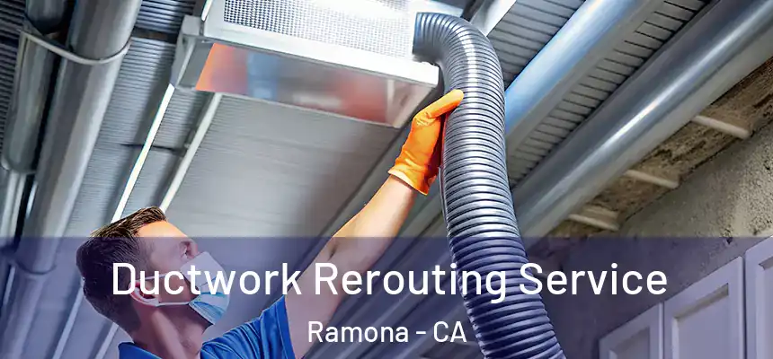  Ductwork Rerouting Service Ramona - CA
