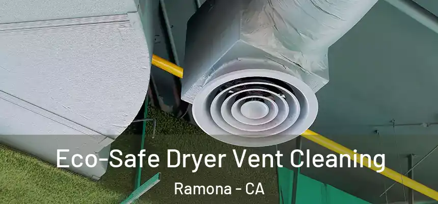  Eco-Safe Dryer Vent Cleaning Ramona - CA