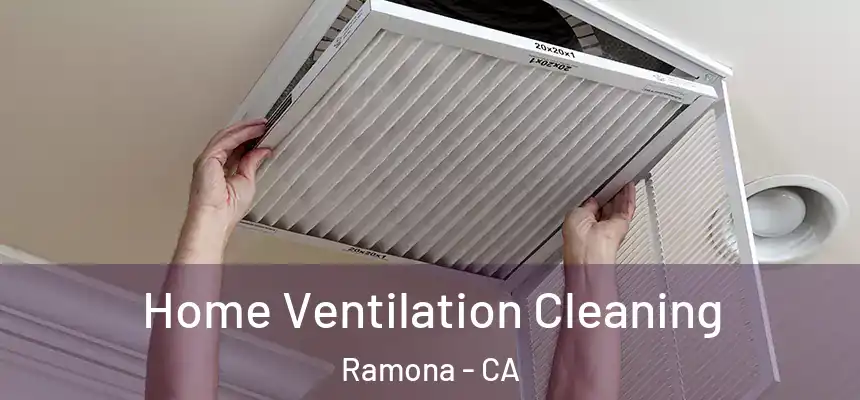  Home Ventilation Cleaning Ramona - CA