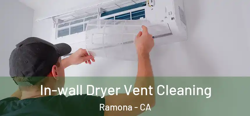  In-wall Dryer Vent Cleaning Ramona - CA