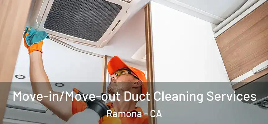  Move-in/Move-out Duct Cleaning Services Ramona - CA