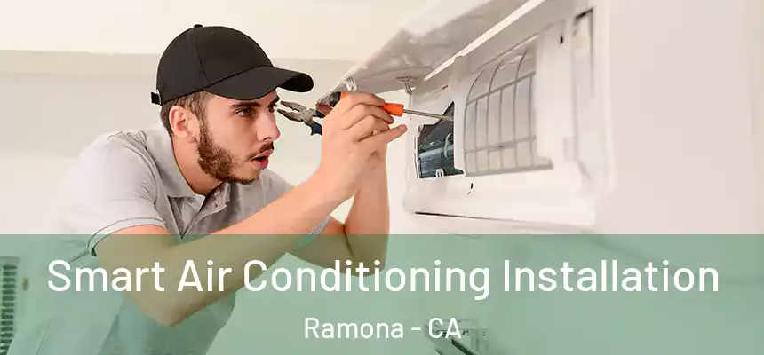  Smart Air Conditioning Installation Ramona - CA