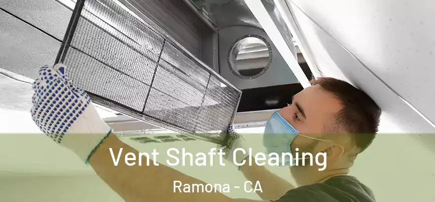  Vent Shaft Cleaning Ramona - CA