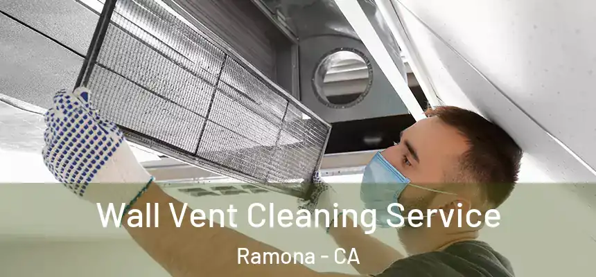  Wall Vent Cleaning Service Ramona - CA