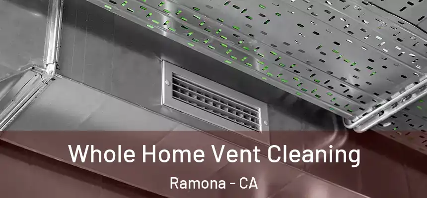  Whole Home Vent Cleaning Ramona - CA